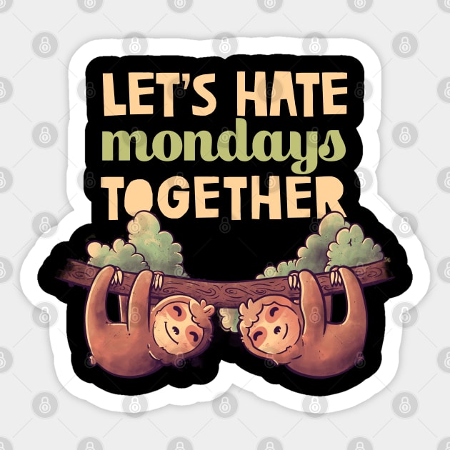 Let's Hate Mondays Together Cute Lover Lazy Gift Sticker by eduely